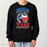 American Until Texas Secedes Sayings Patriotic Texan Pride Women's Sweatshirt thumb 0