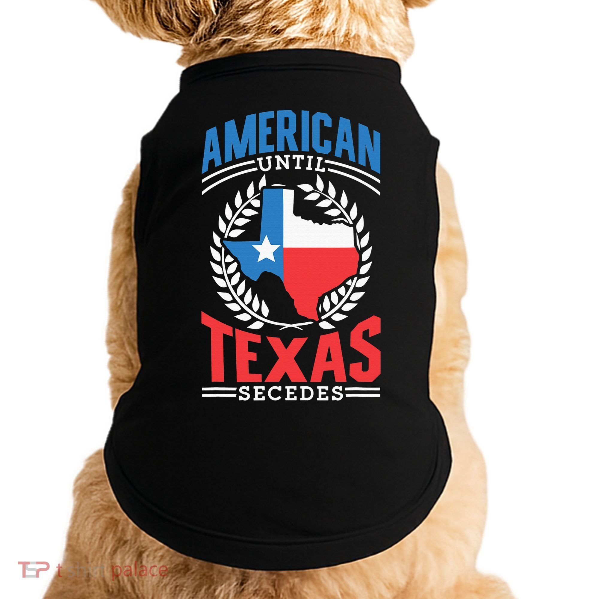 American Until Texas Secedes Sayings Patriotic Texan Pride Doggie Tank