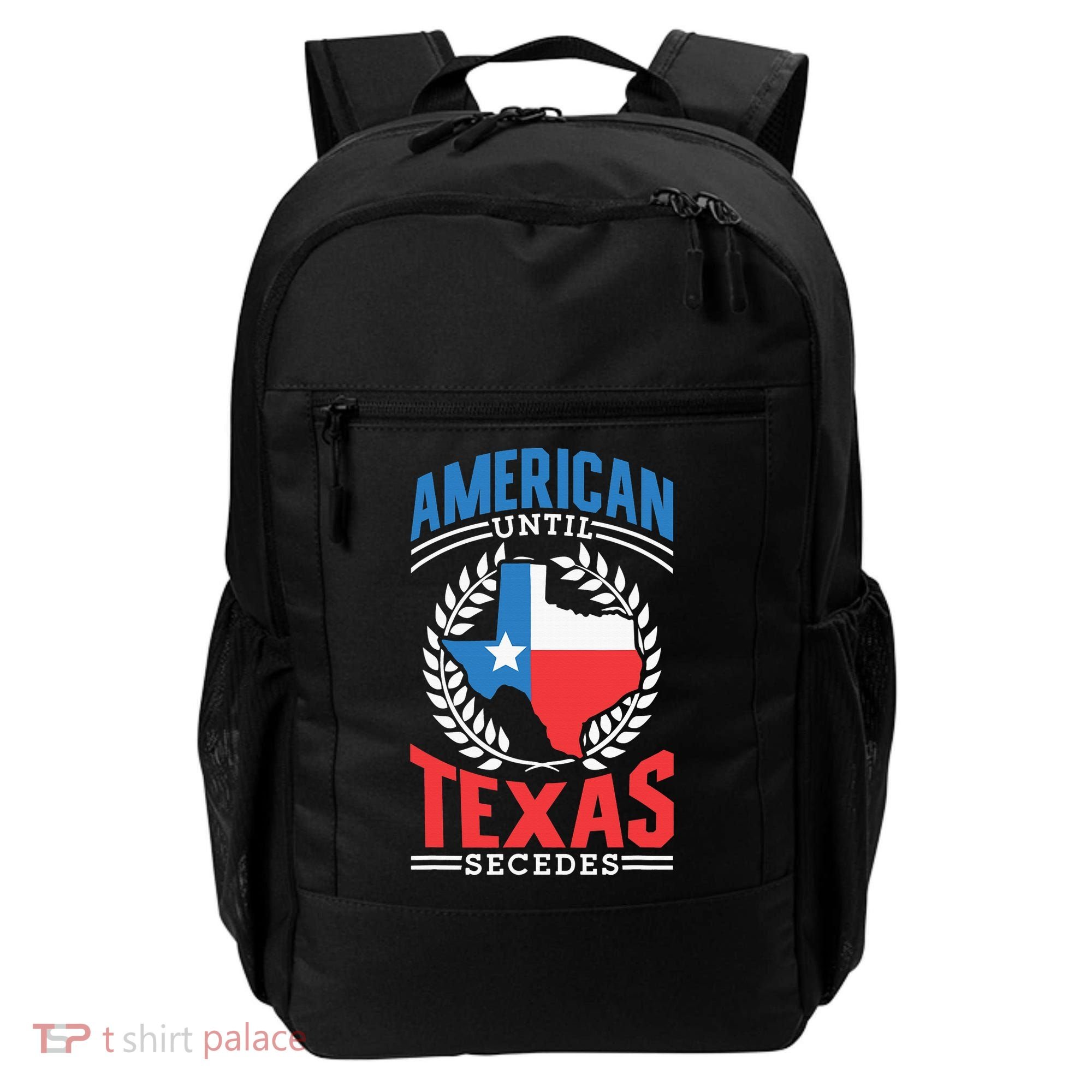 American Until Texas Secedes Sayings Patriotic Texan Pride Backpack