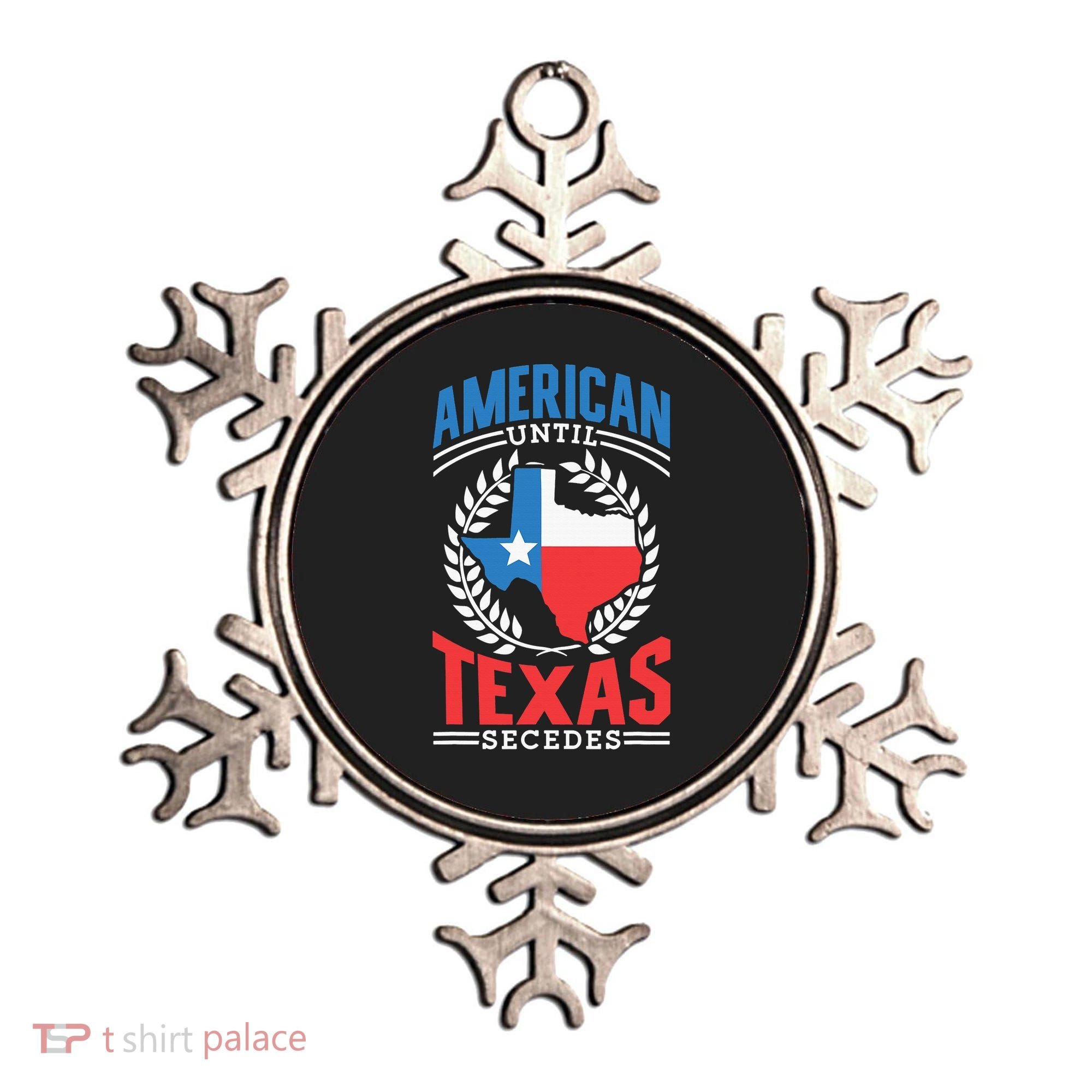 American Until Texas Secedes Sayings Patriotic Texan Pride Ornament