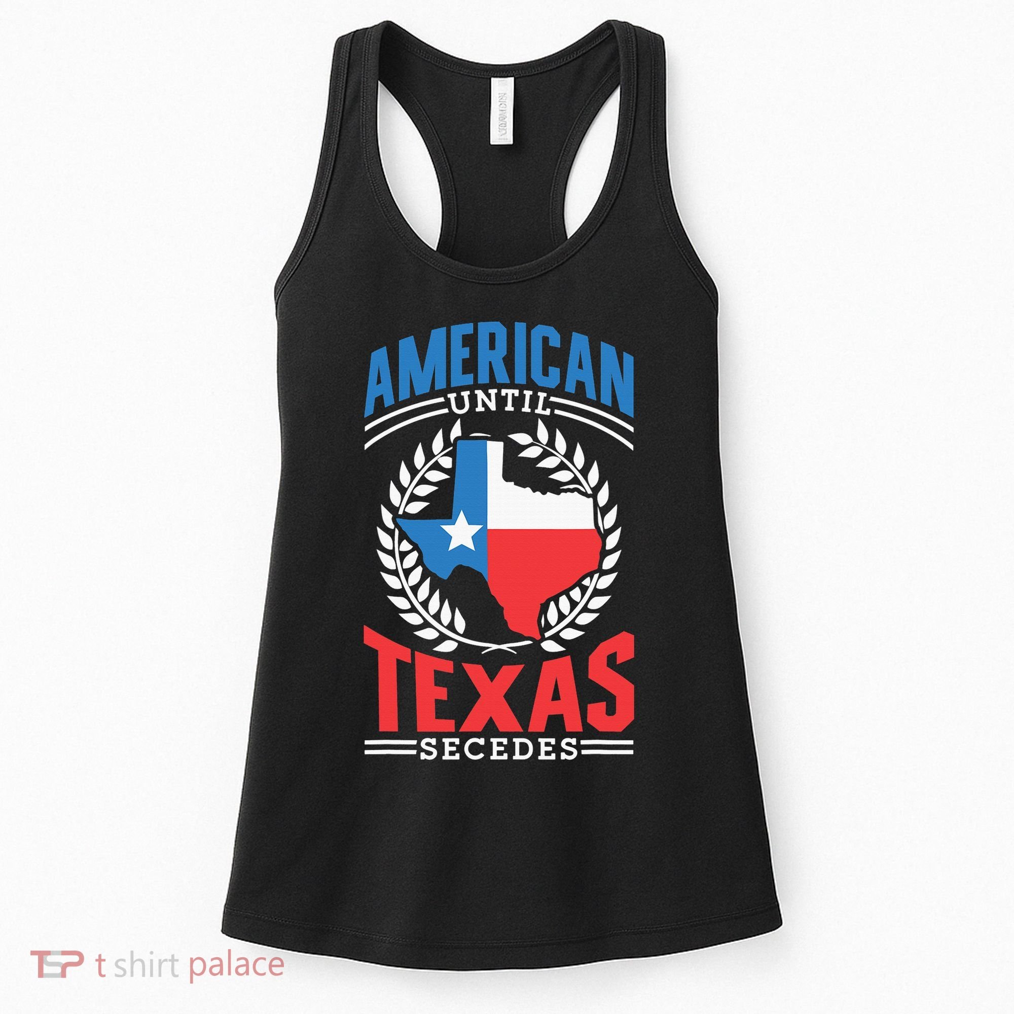 American Until Texas Secedes Sayings Patriotic Texan Pride Women's Tank Top