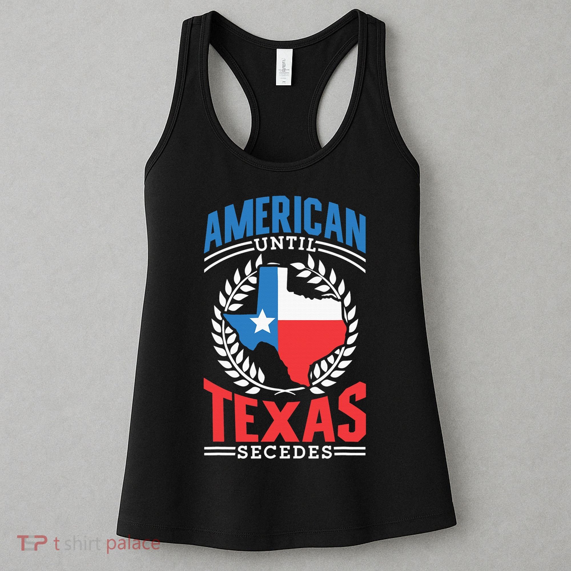 American Until Texas Secedes Sayings Patriotic Texan Pride Women's Tank Top