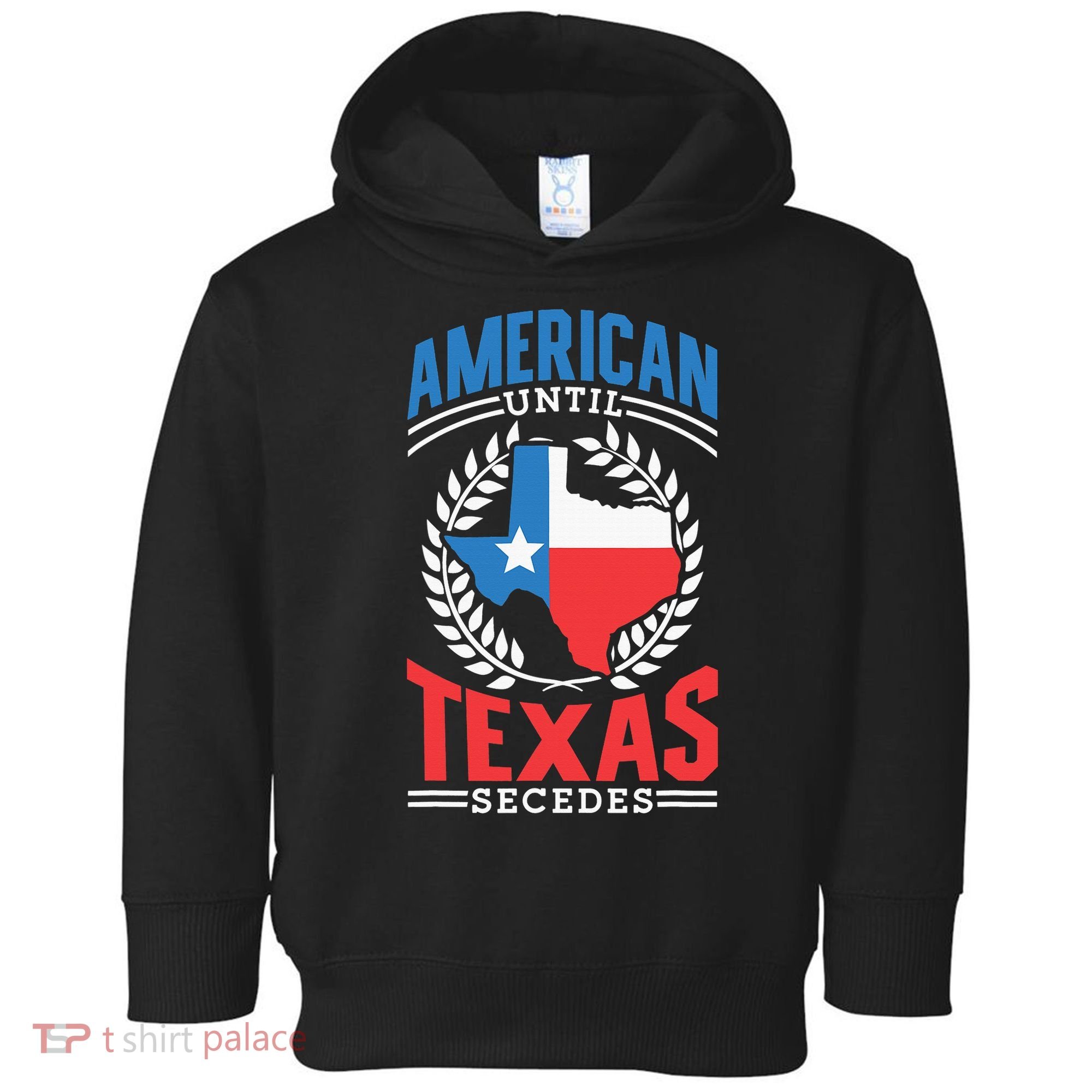 American Until Texas Secedes Sayings Patriotic Texan Pride Toddler Hoodie