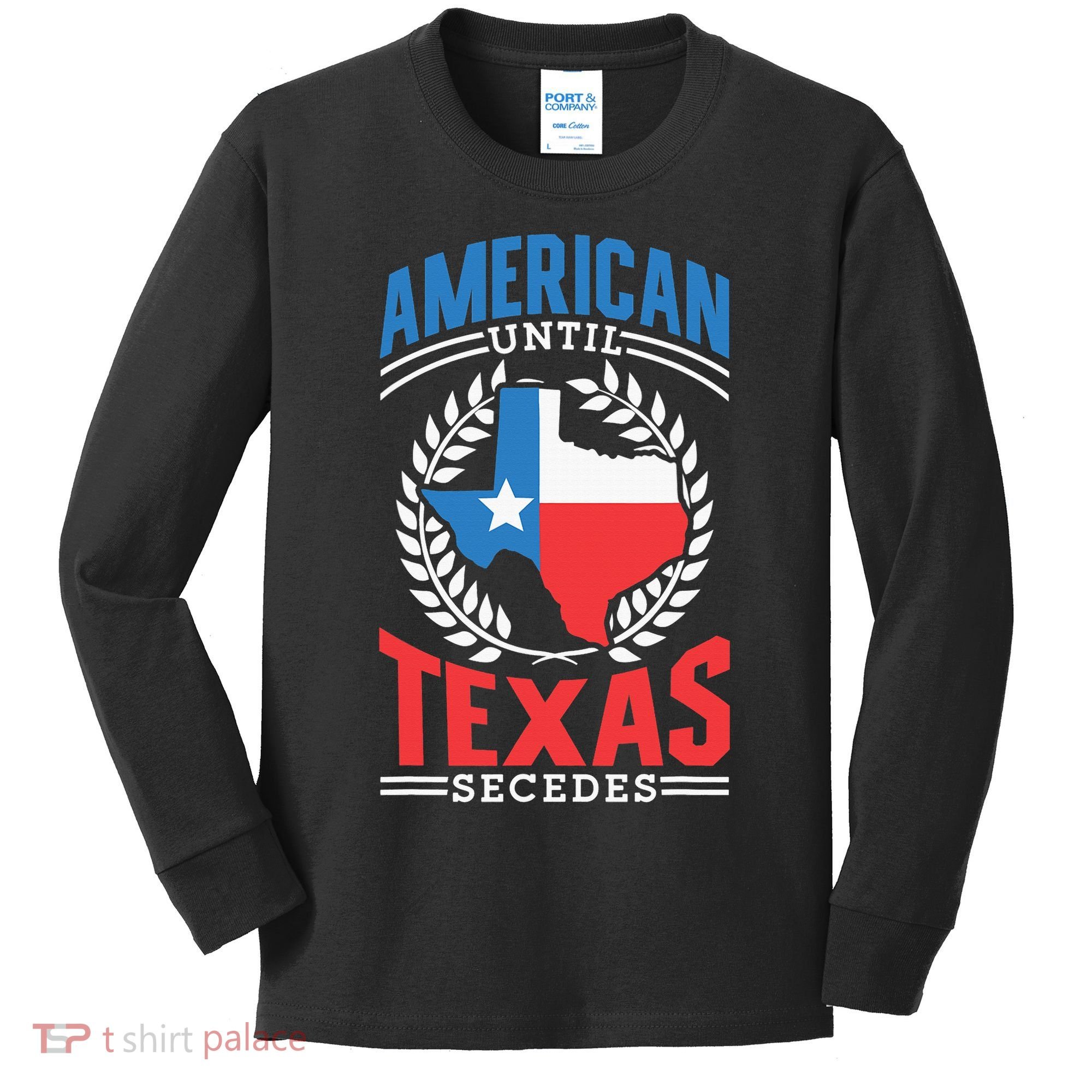 American Until Texas Secedes Sayings Patriotic Texan Pride Kids Long Sleeve Shirt