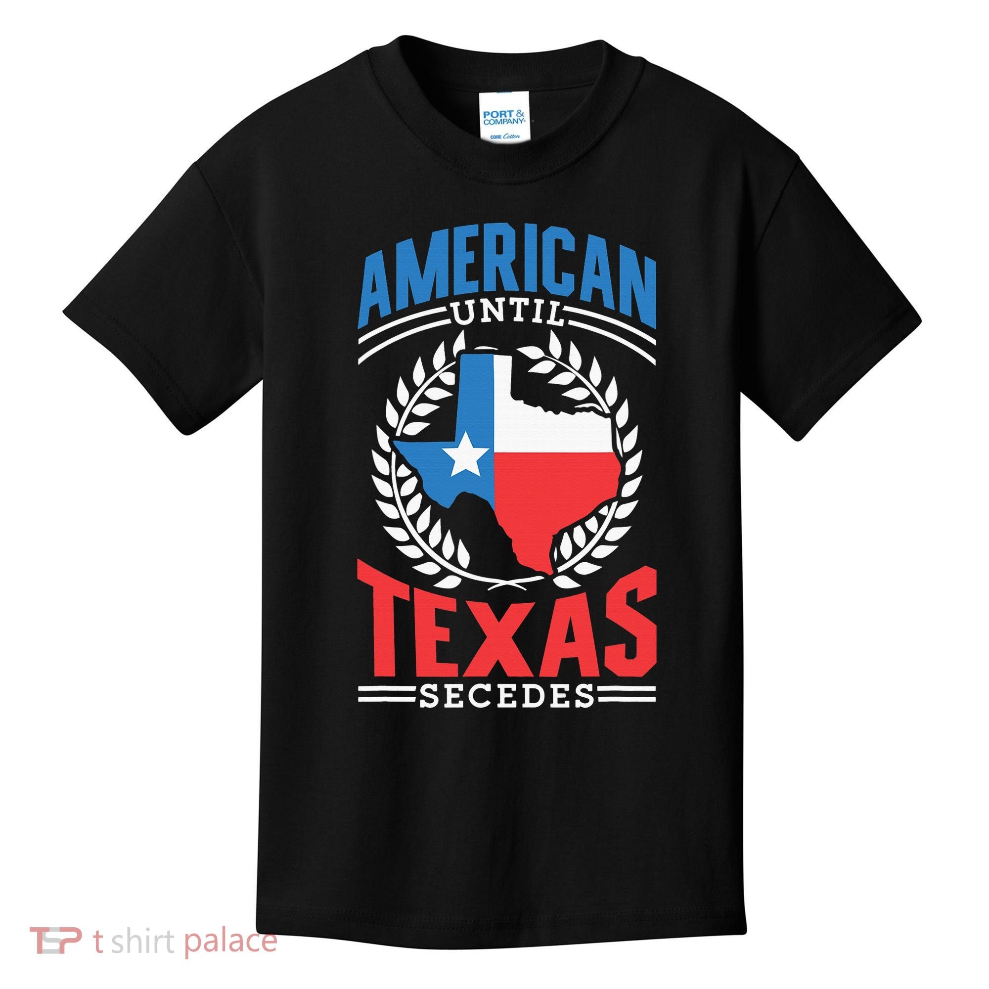 American Until Texas Secedes Sayings Patriotic Texan Pride Kids T-Shirt