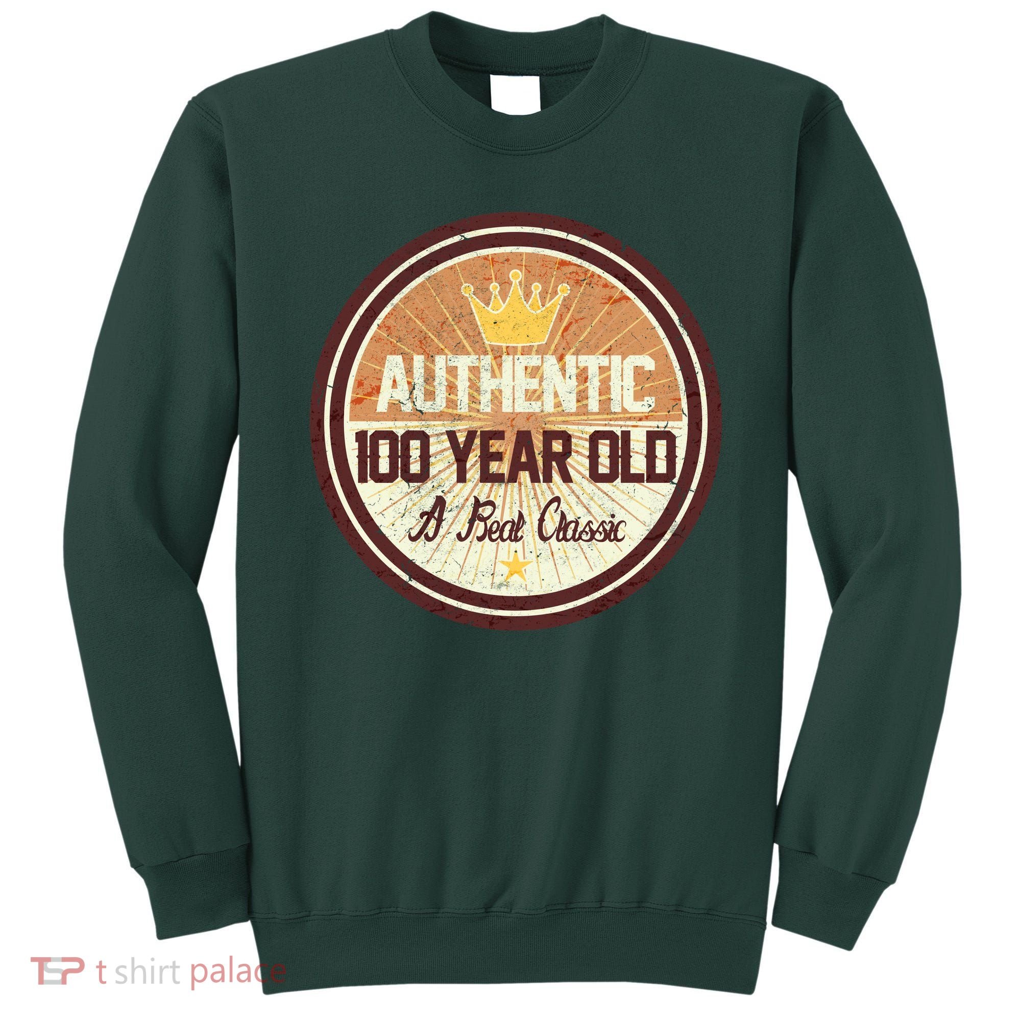 Authentic 100 Year Old Classic 100th Birthday Sweatshirt