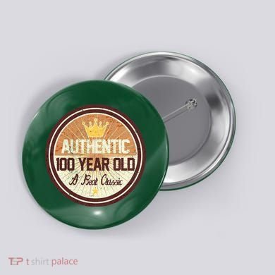 Authentic 100 Year Old Classic 100th Birthday Button