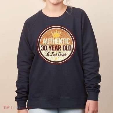 Authentic 30 Year Old Classic 30th Birthday Women's Sweatshirt