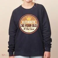 Authentic 30 Year Old Classic 30th Birthday Women's Sweatshirt thumb 0