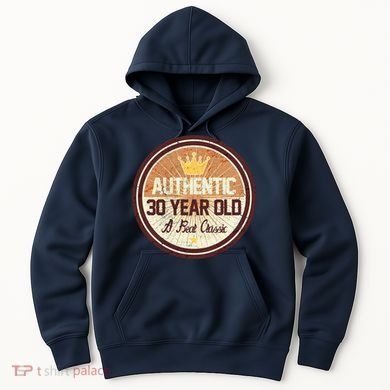 Authentic 30 Year Old Classic 30th Birthday Hoodie