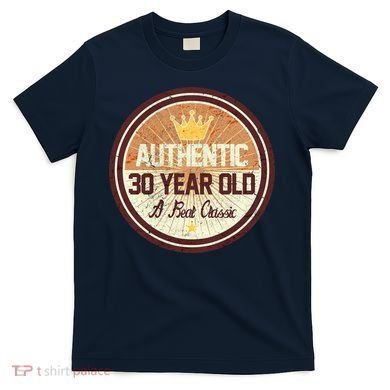 Authentic 30 Year Old Classic 30th Birthday T-Shirt