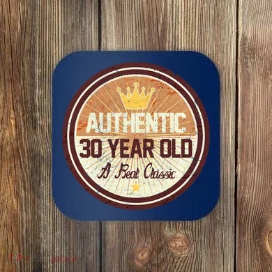 Authentic 30 Year Old Classic 30th Birthday Coaster
