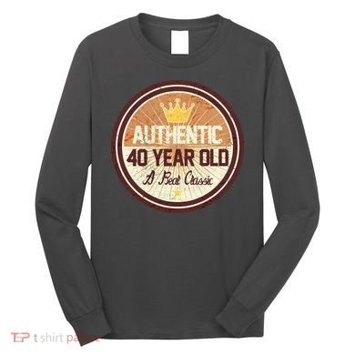Authentic 40 Year Old Classic 40th Birthday Long Sleeve Shirt