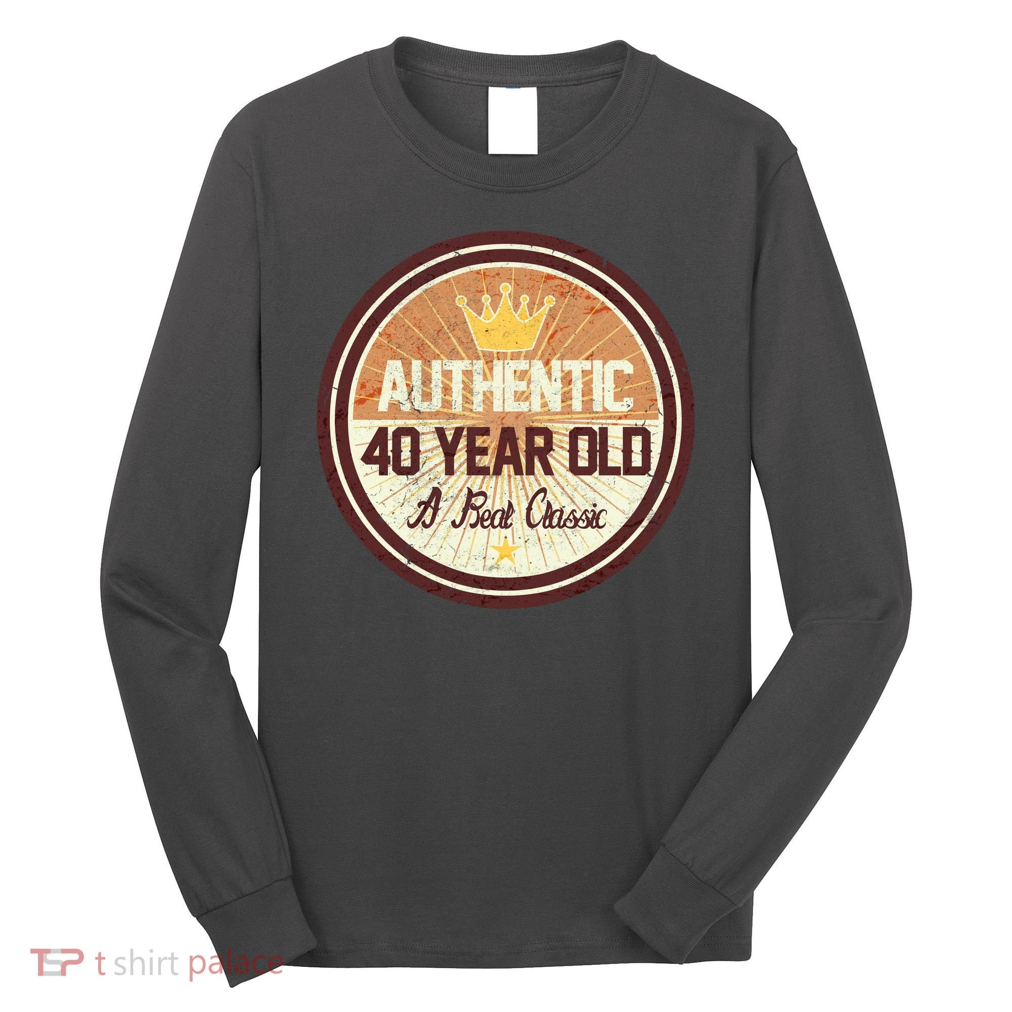Authentic 40 Year Old Classic 40th Birthday Long Sleeve Shirt