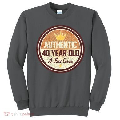 Authentic 40 Year Old Classic 40th Birthday Sweatshirt