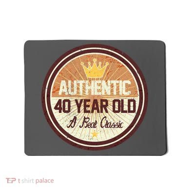 Authentic 40 Year Old Classic 40th Birthday Mousepad