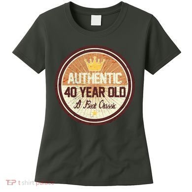 Authentic 40 Year Old Classic 40th Birthday Women's T-Shirt