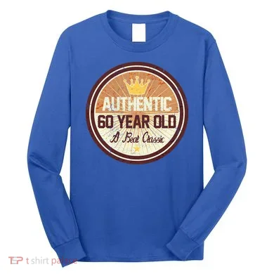 Authentic 60 Year Old Classic 60th Birthday Long Sleeve Shirt