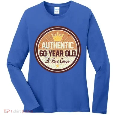 Authentic 60 Year Old Classic 60th Birthday Women's Long Sleeve Shirt