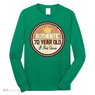 Authentic 70 Year Old Classic 70th Birthday Long Sleeve Shirt