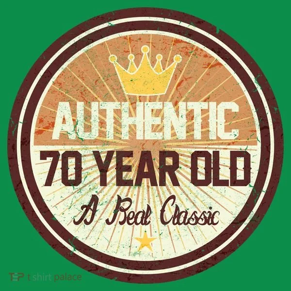Authentic 70 Year Old Classic 70th Birthday Button
