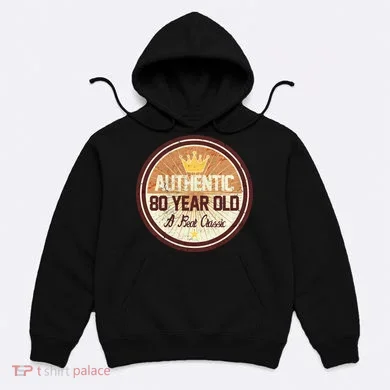 Authentic 80 Year Old Classic 80th Birthday Hoodie