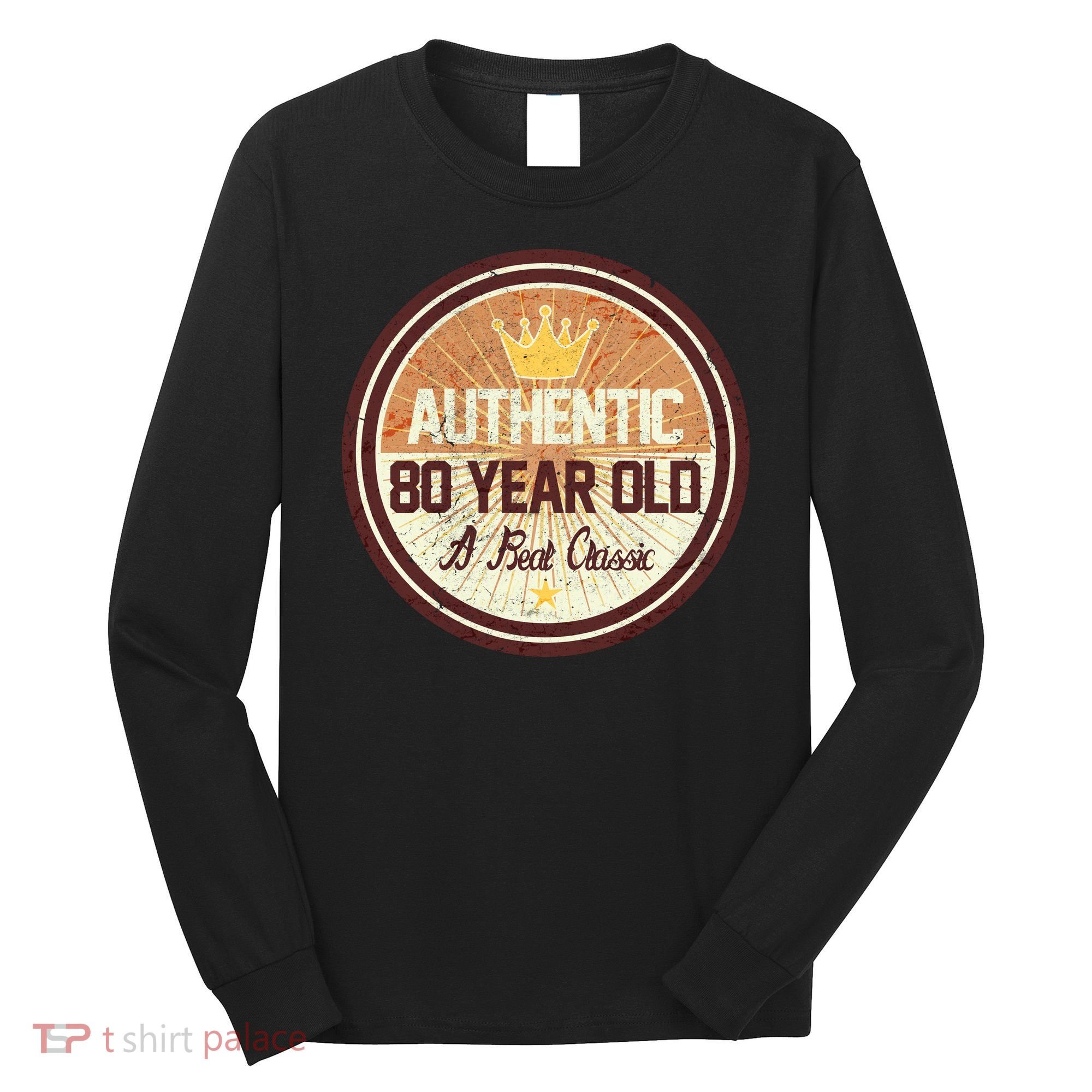 Authentic 80 Year Old Classic 80th Birthday Long Sleeve Shirt