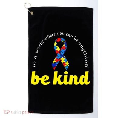 Autism Awareness Be Anything Be Kind Golf Towel