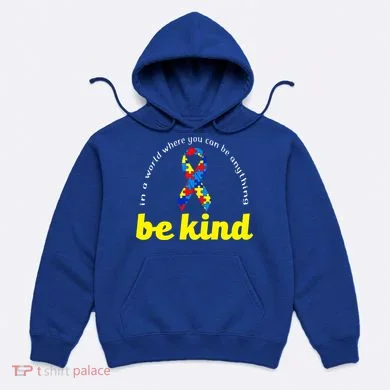 Autism Awareness Be Anything Be Kind Hoodie