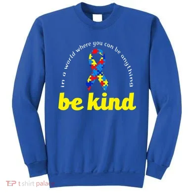 Autism Awareness Be Anything Be Kind Sweatshirt