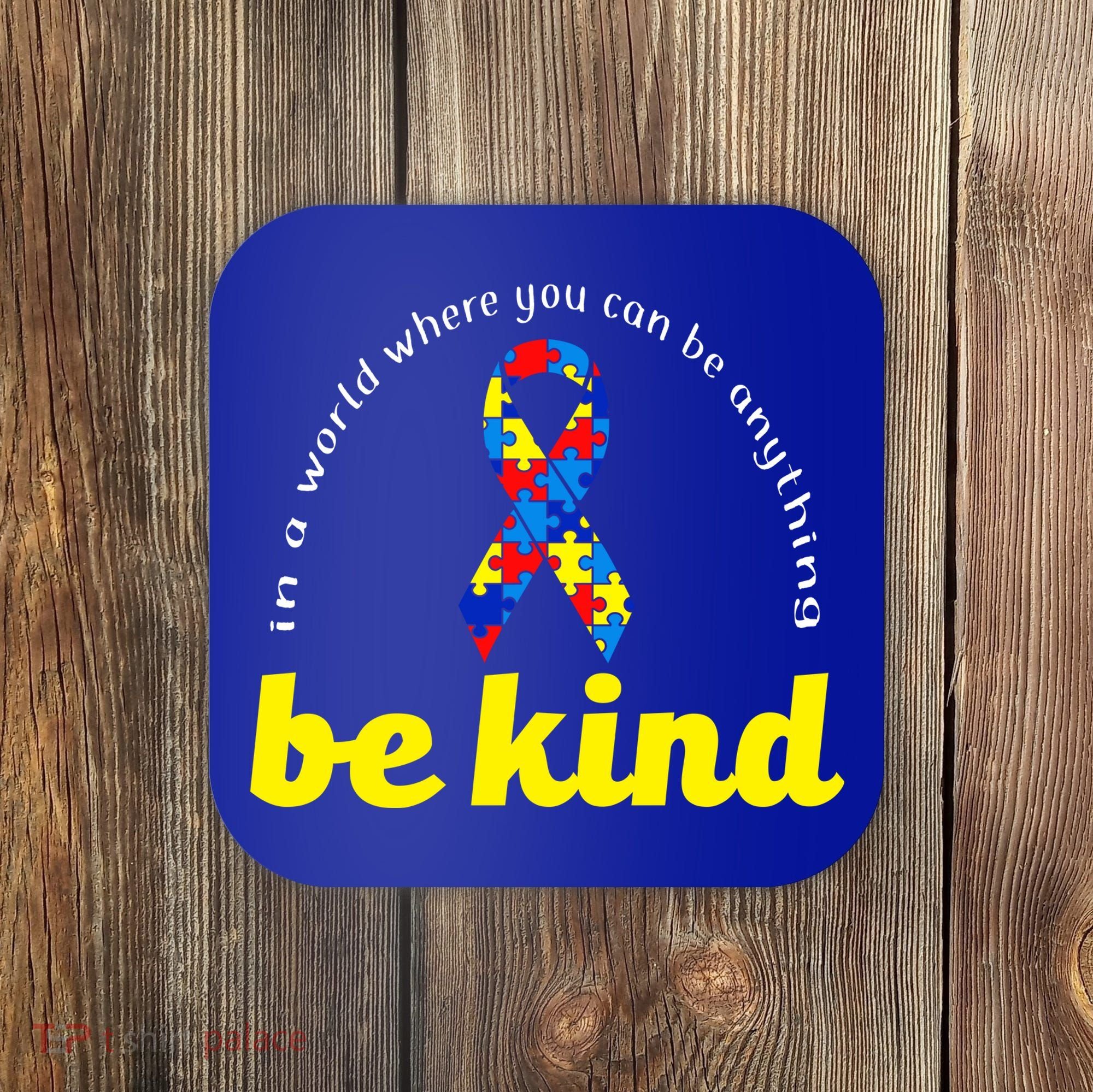 Autism Awareness Be Anything Be Kind Coaster