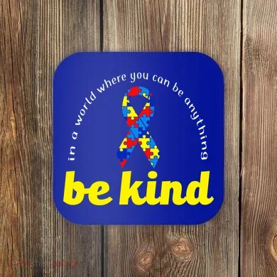 Autism Awareness Be Anything Be Kind Coaster