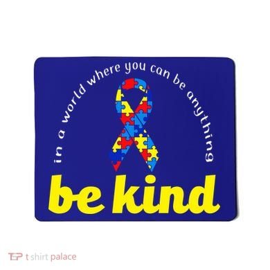 Autism Awareness Be Anything Be Kind Mousepad