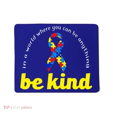 Autism Awareness Be Anything Be Kind Mousepad