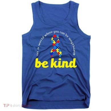 Autism Awareness Be Anything Be Kind Tank Top