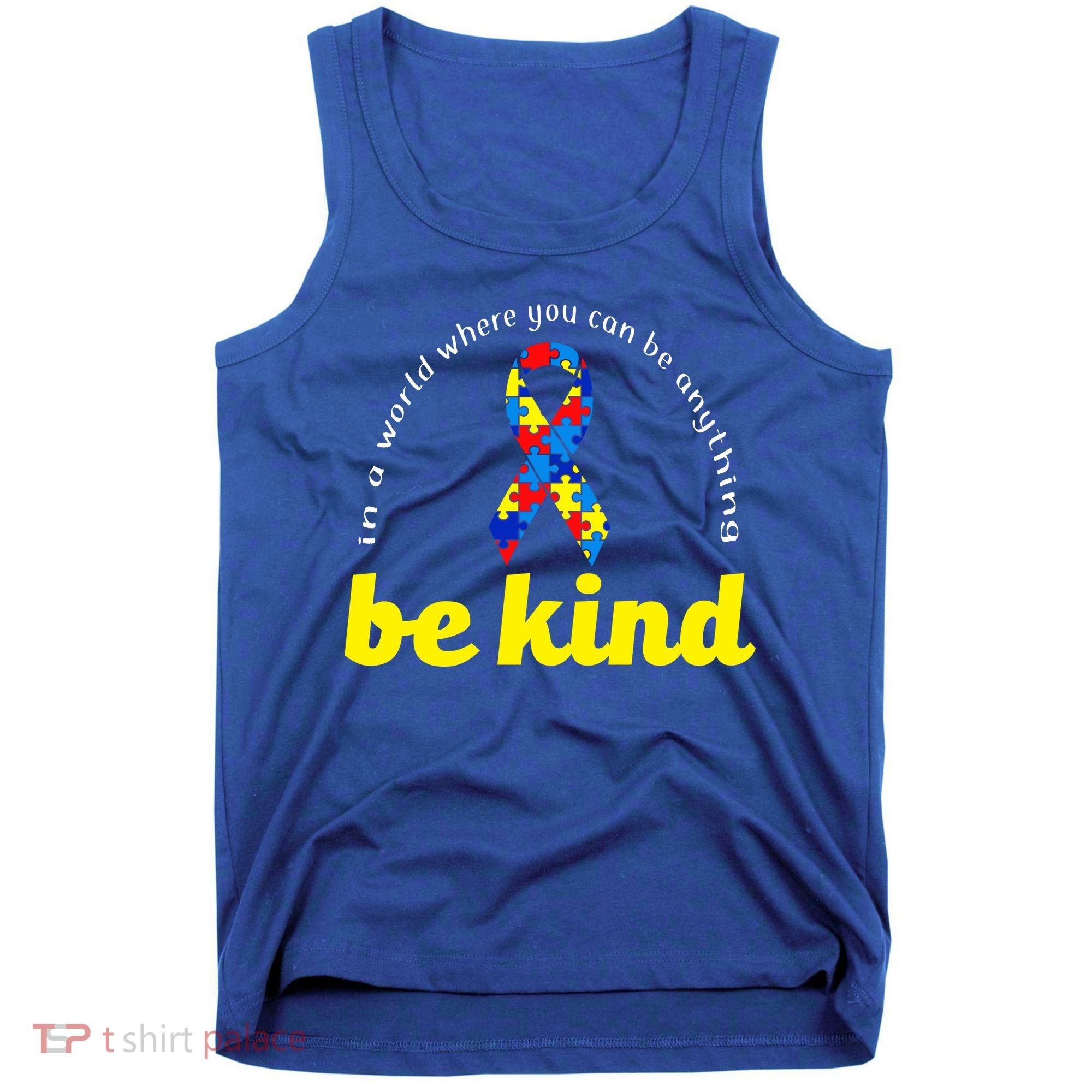 Autism Awareness Be Anything Be Kind Tank Top