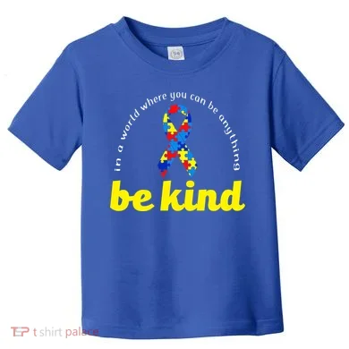 Autism Awareness Be Anything Be Kind Toddler T-Shirt