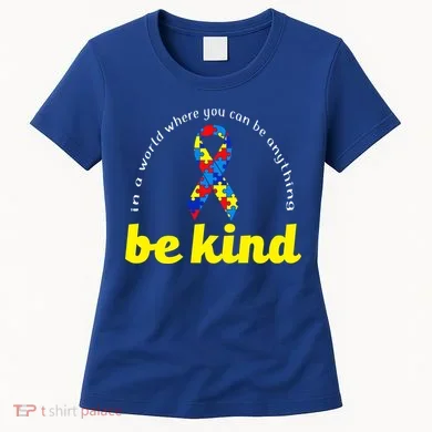 Autism Awareness Be Anything Be Kind Women's T-Shirt