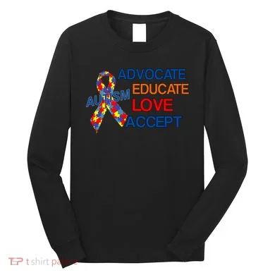 Autism Awareness Educate Long Sleeve Shirt