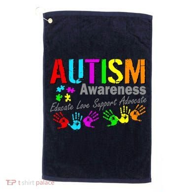 Autism Awareness Educate Love Support Advocate Golf Towel