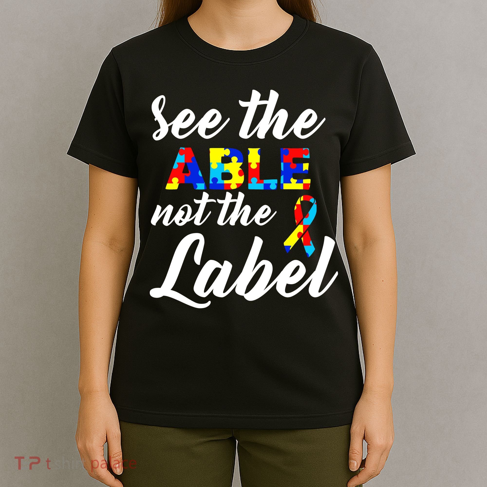 Autism Awareness Puzzle See The Able Not The Label T-Shirt