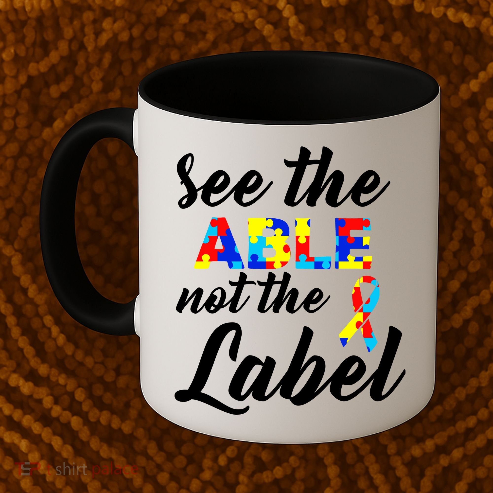 Autism Awareness Puzzle See The Able Not The Label Coffee Mug
