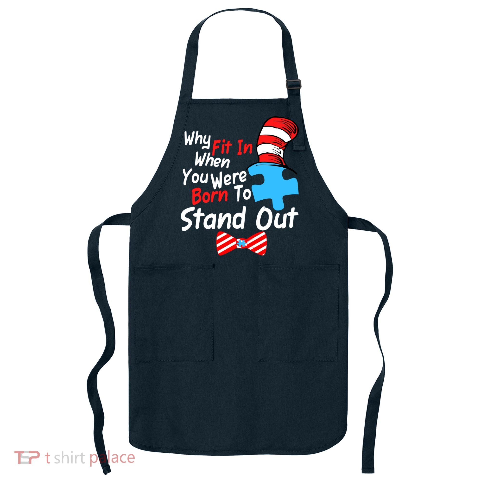 Autism Awareness Why Fit In When You Were Born To Stand Out Puzzle Apron