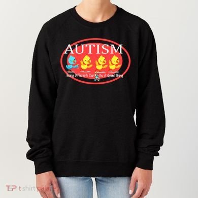 Autism Being Different Can Be A Good Thing Ducks Women's Sweatshirt
