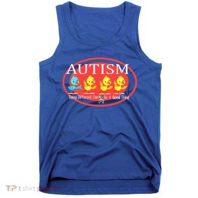 Autism Being Different Can Be A Good Thing Ducks Tank Top