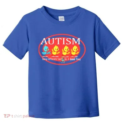 Autism Being Different Can Be A Good Thing Ducks Toddler T-Shirt