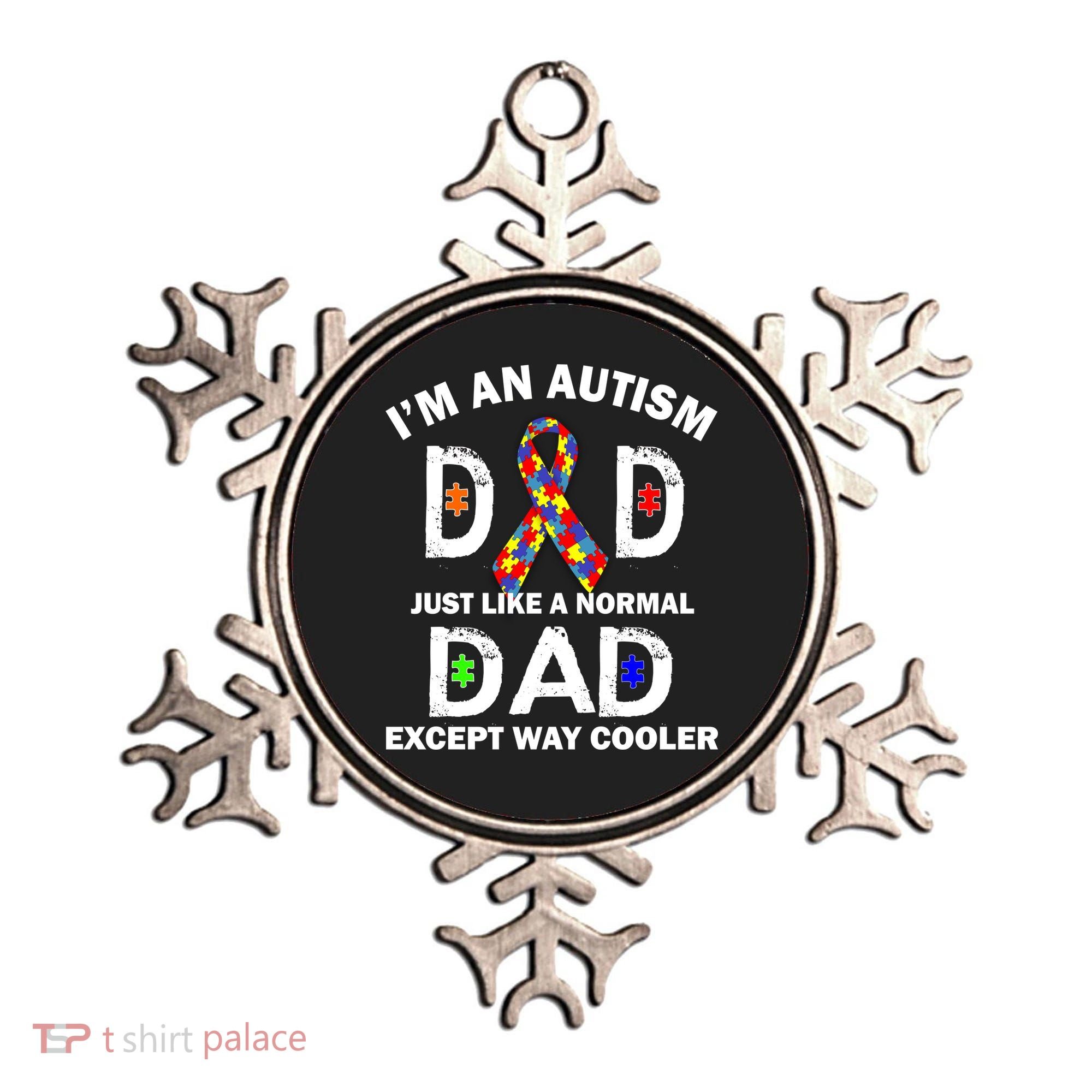 Autism Dad Just Like A Normal Dad But Way Cooler Ornament