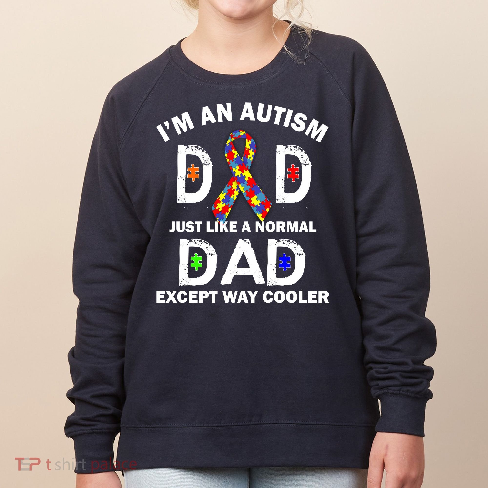 Autism Dad Just Like A Normal Dad But Way Cooler Women's Sweatshirt