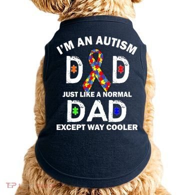 Autism Dad Just Like A Normal Dad But Way Cooler Doggie Tank