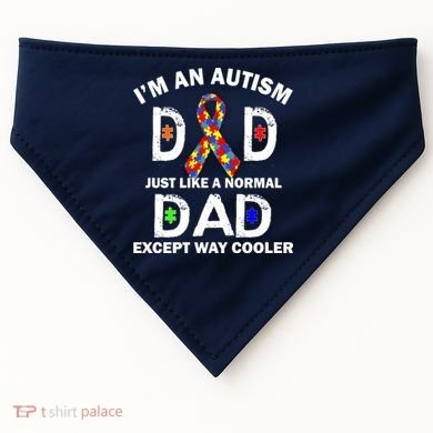 Autism Dad Just Like A Normal Dad But Way Cooler USA-Made Doggie Bandana